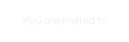 You are invited to